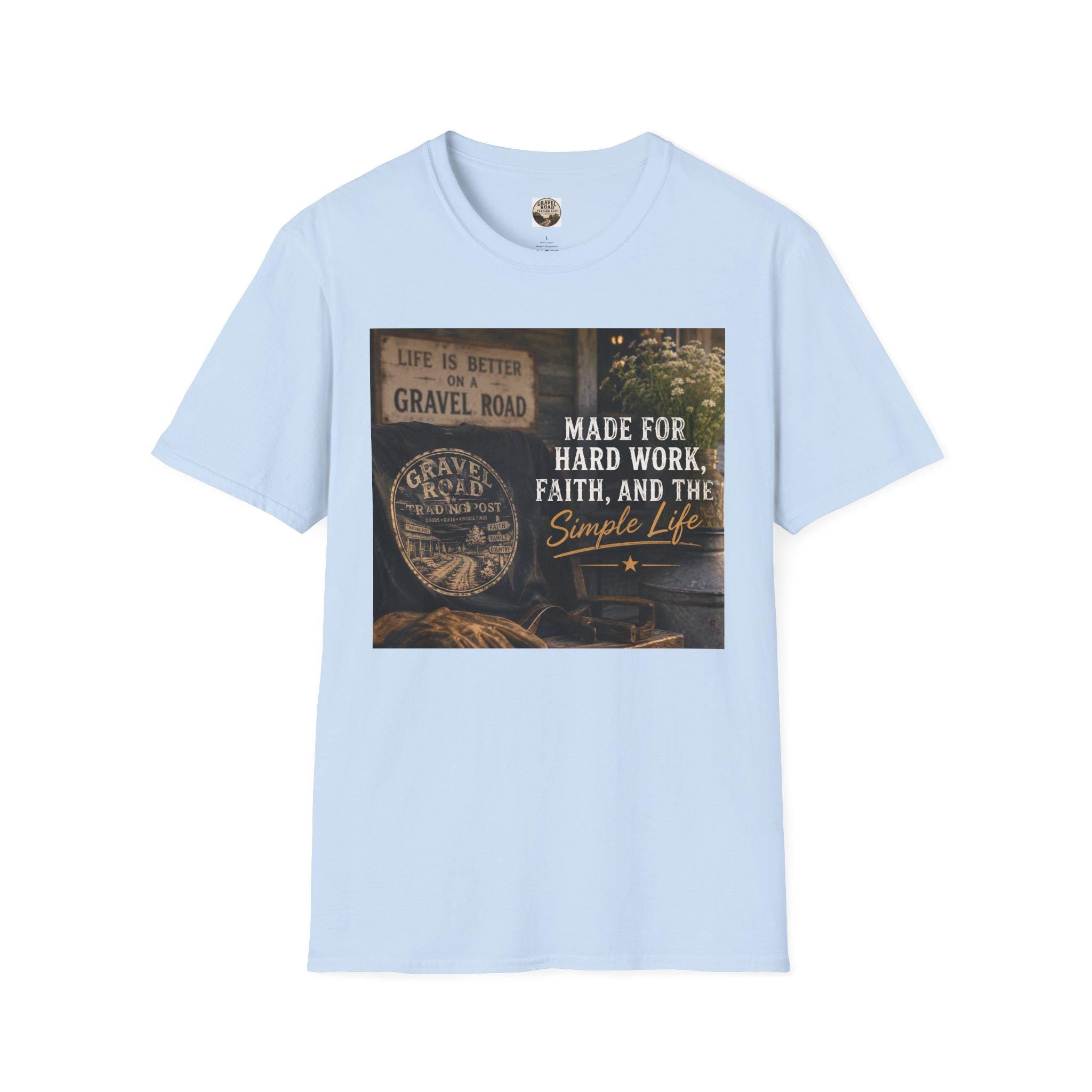 Made For Hard Work Faith And The Simple Life T-Shirt | Gravel Road Rustic Design