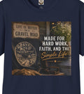 Made For Hard Work Faith And The Simple Life T-Shirt | Gravel Road Rustic Design