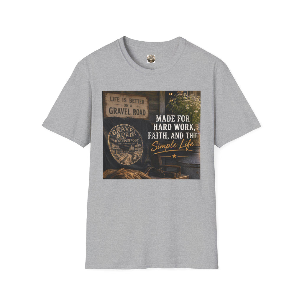 Made For Hard Work Faith And The Simple Life T-Shirt | Gravel Road Rustic Design