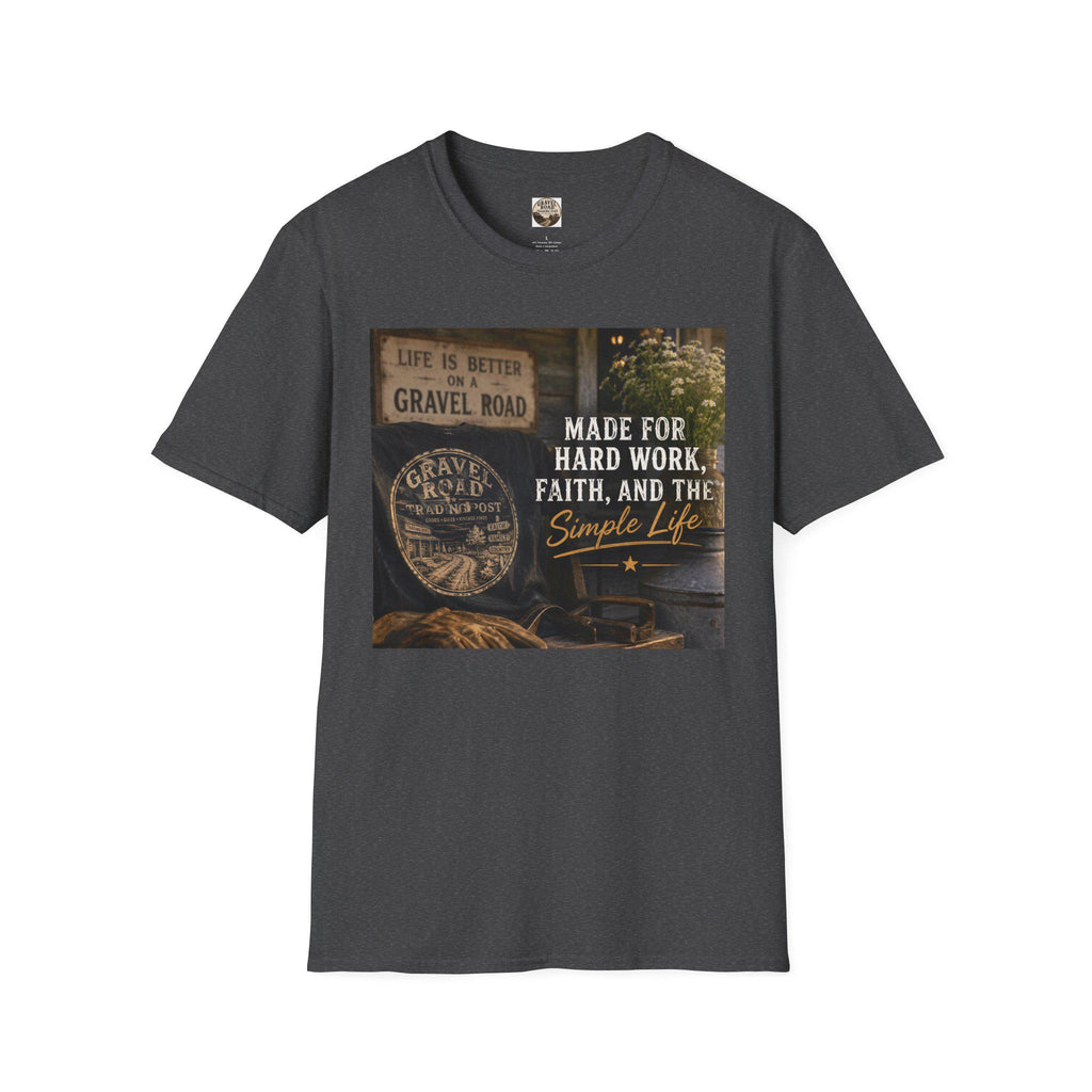 Made For Hard Work Faith And The Simple Life T-Shirt | Gravel Road Rustic Design