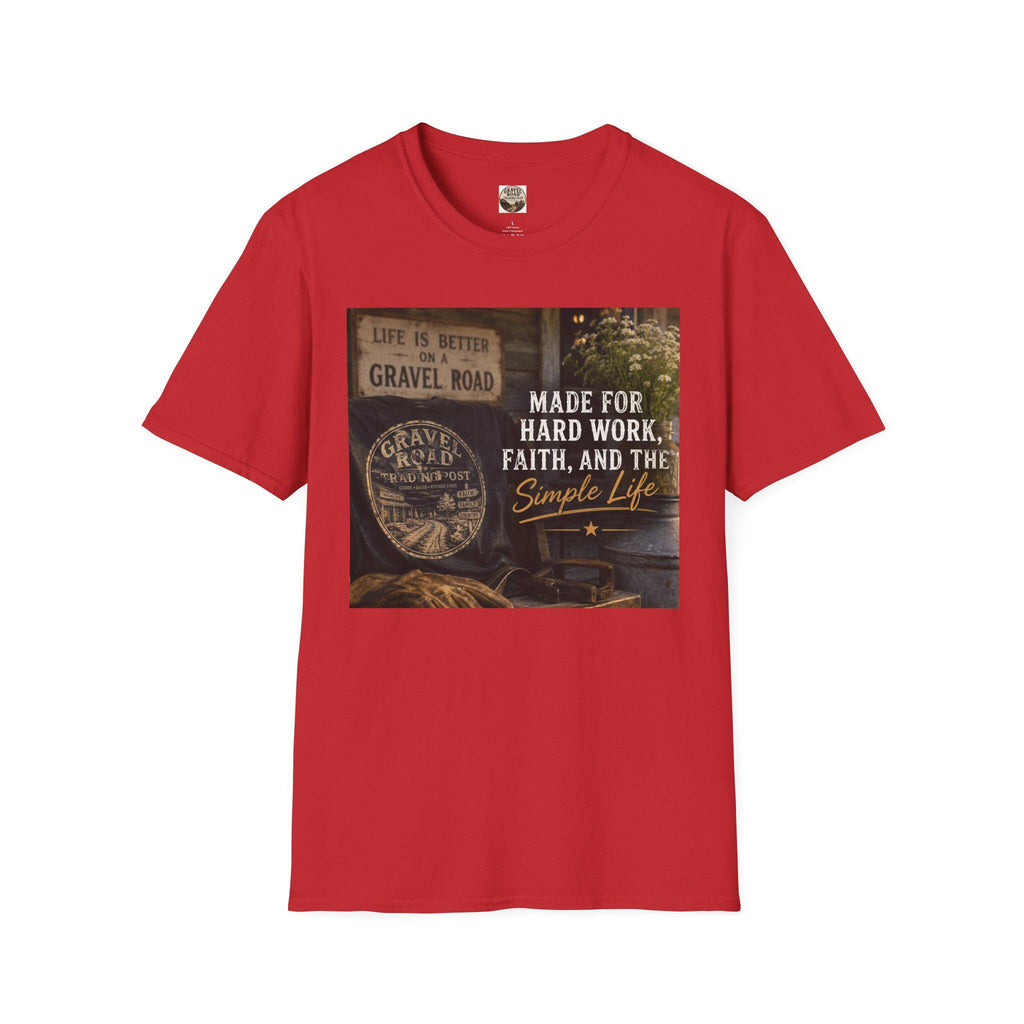 Made For Hard Work Faith And The Simple Life T-Shirt | Gravel Road Rustic Design